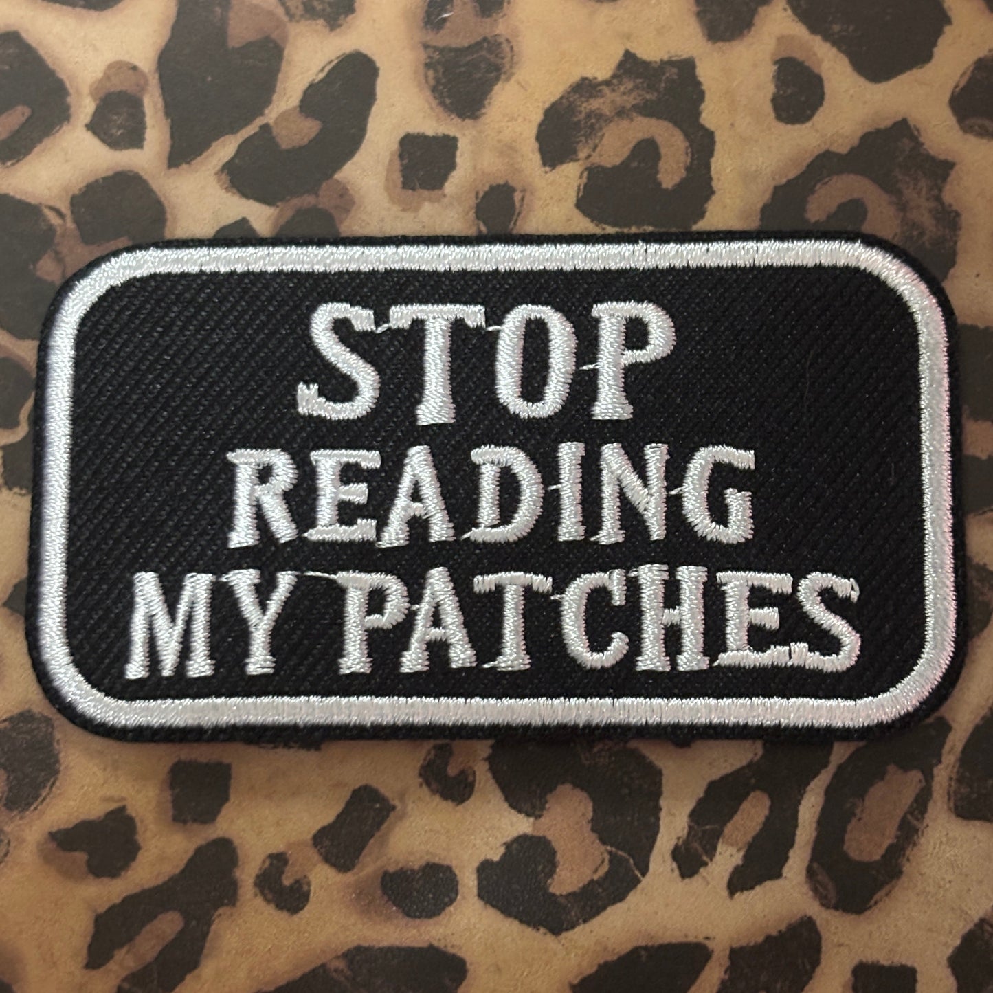 OVERSTOCK SALE Stop Reading My Patches Patch