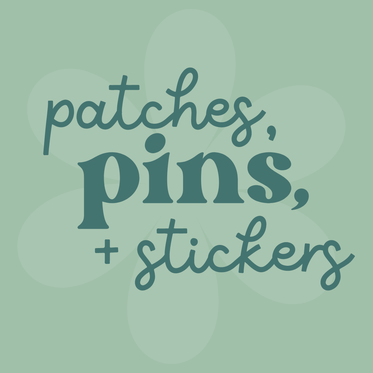 Patches, Pins, + Stickers