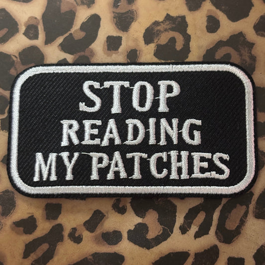 OVERSTOCK SALE Stop Reading My Patches Patch