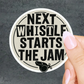 Next Whistle Starts the Jam Sticker