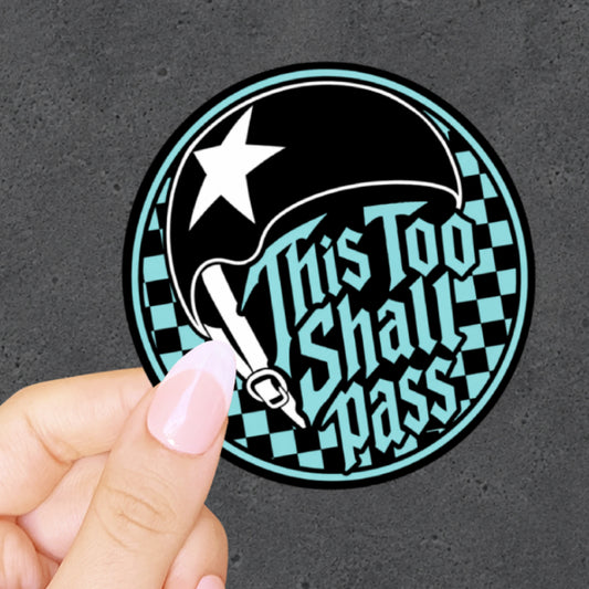 This Too Shall Pass Sticker